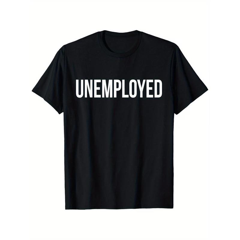 Funny Meme Unemployed Letter T Shirt Unisexs Unisex Cotton Tee Casual Summer Oversize Loose Top Harajuku Oneck Humor Novelty Shirt L