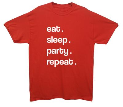 Eat Sleep Party Repeat Bedrucktes T-Shirt