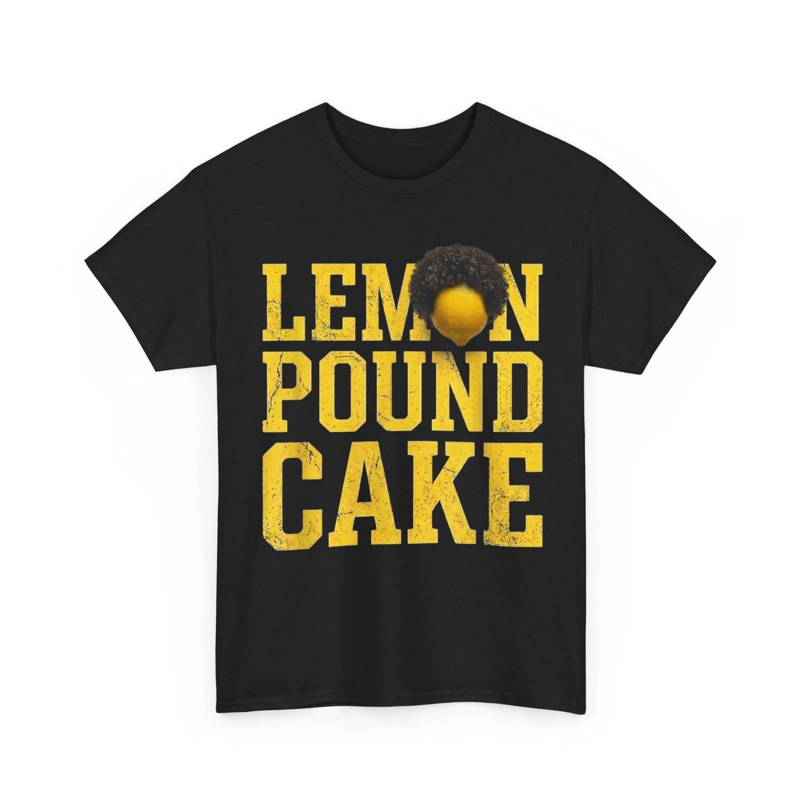 Lemon Pound Cake T-Shirt, Funny Lemon Pound Cake Tee 4XL