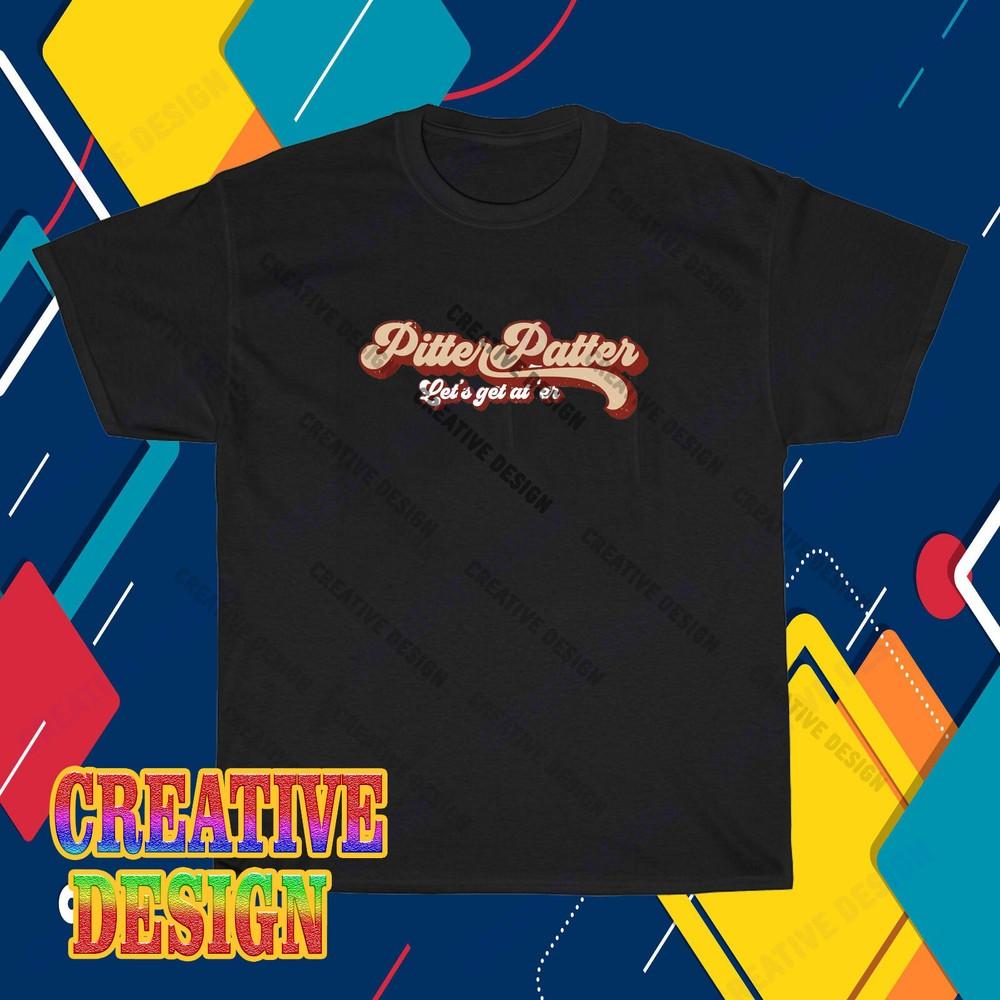 

New Letterkenny Pitter Patter Let s Get At Er Logo T-Shirt Funny Size S to 5XL 3XL