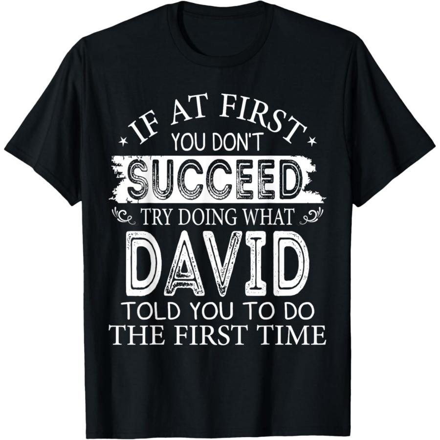 

If At First You Don t Succeed Try Doing What David T-Shirt(2) XXXXXL чорний