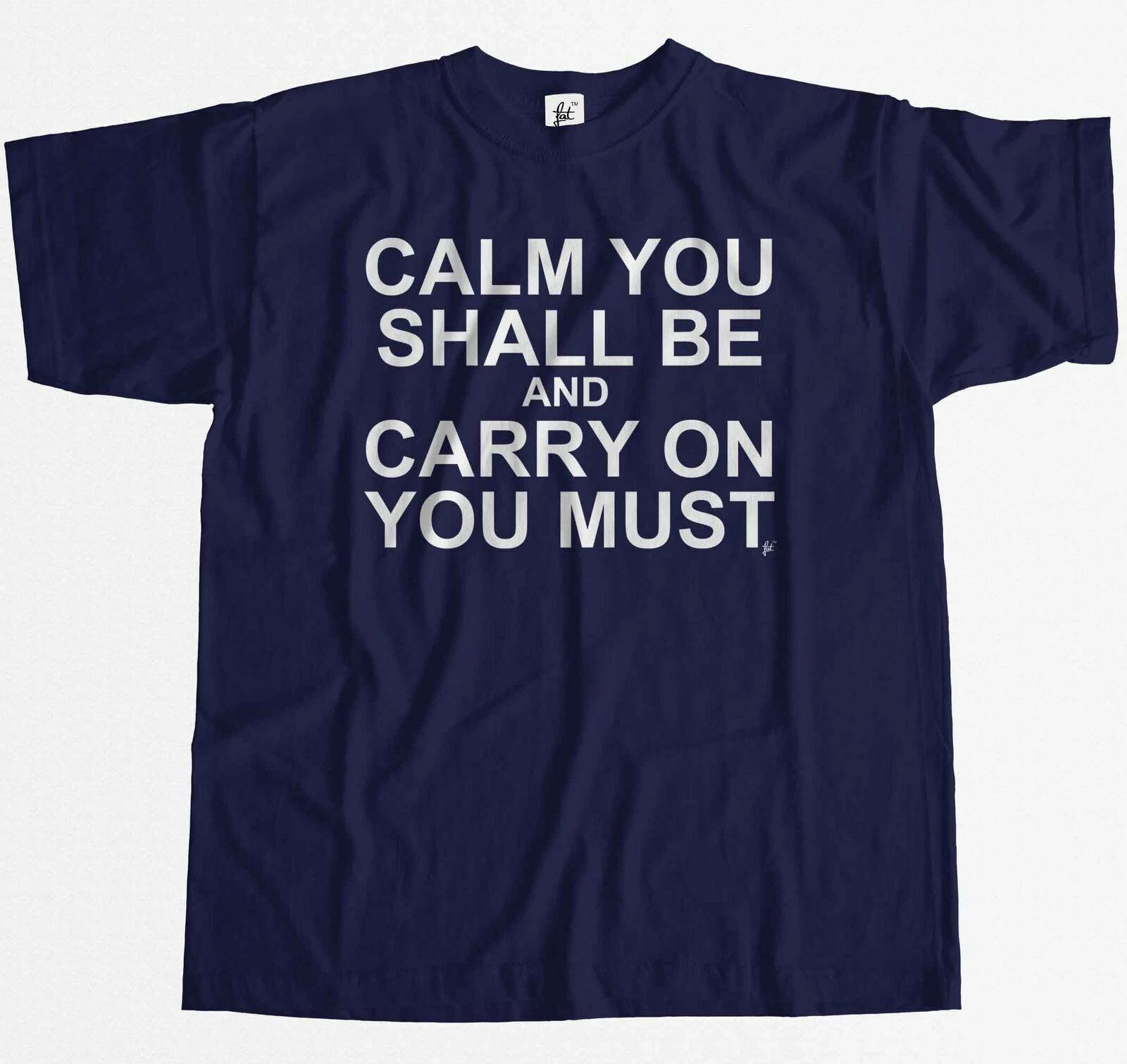 Calm You Shall Be & Carry On You Must Keep Calm Mens T-Shirt M