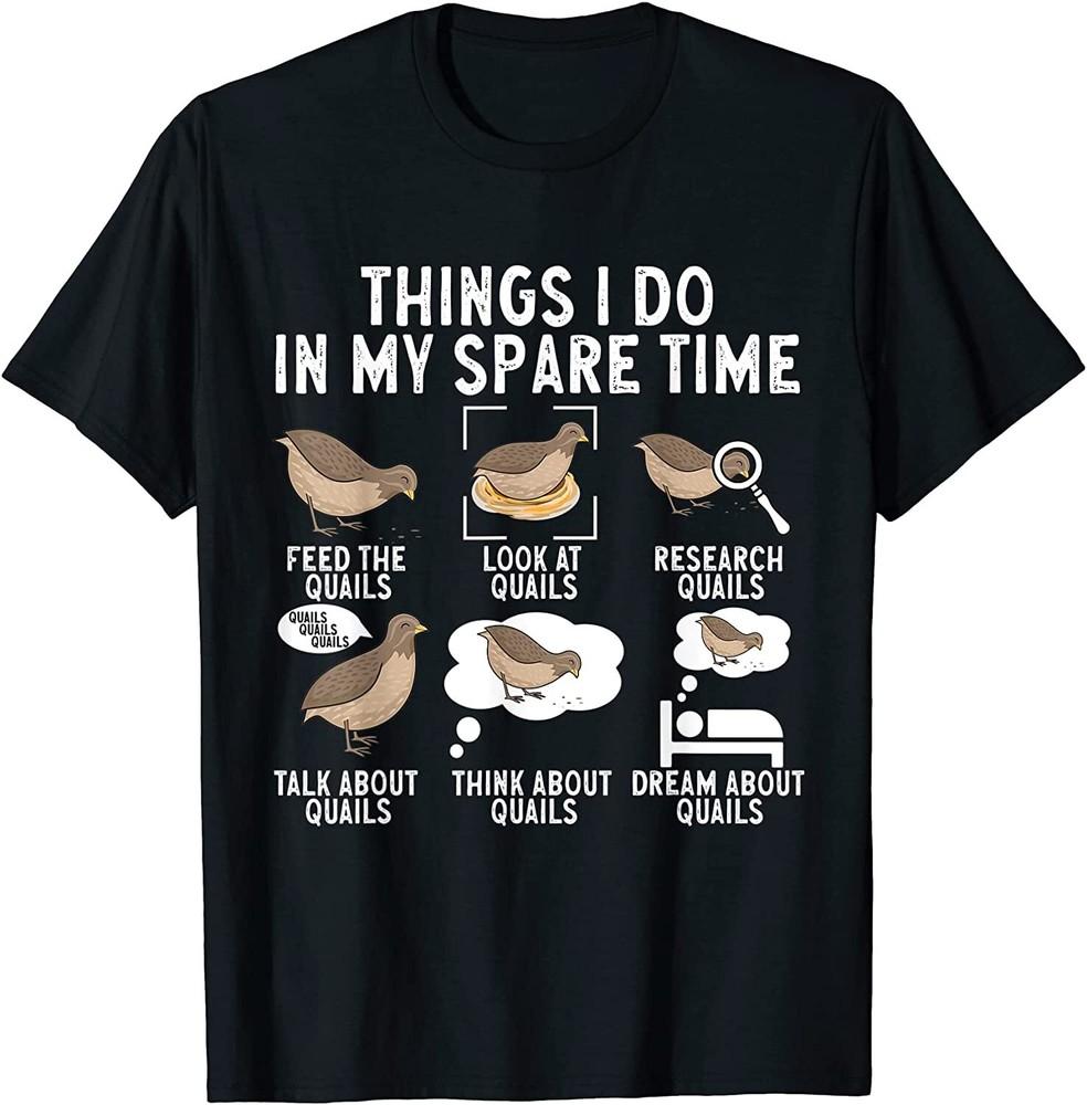 Things I Do In My Spare Time Quail T-shirt