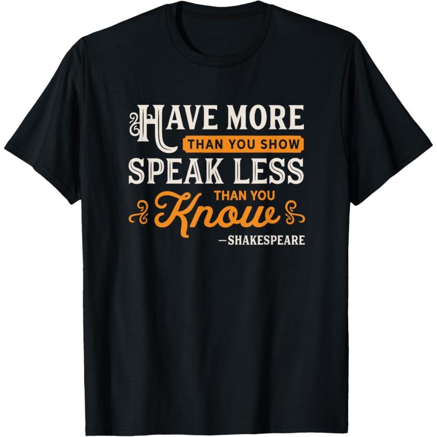Shakespeare King Lear Quote _ Speak Less Know More Saying T-Shirt XXXXXL чёрный