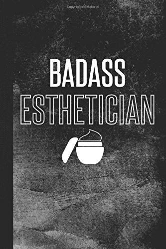 

Badass Esthetician: Lined Notebook Journal Diary for Esthetician and Skin Care Specialist, 120 pages, 6 x 9