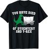 T-Rex Trail You Have Died Of Dysentery Unisex T-Shirt Unisex T-Shirt