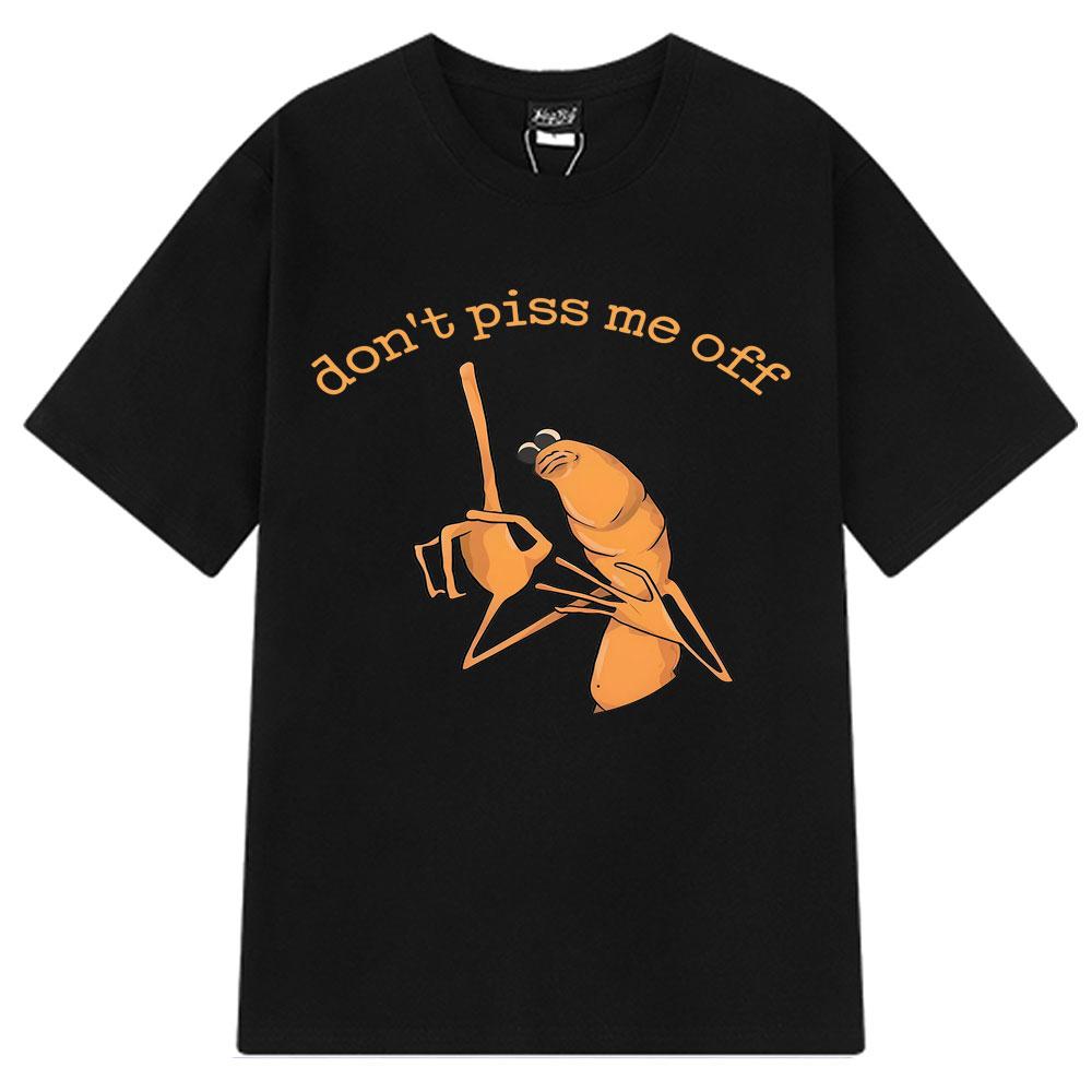 Don t Piss Me Off Marcus The Worm Funny Meme Tshirt Men Women Summer 100% Cotton T-shirts High-quality Short-sleeved T-shirts 4XL