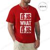 It Is What It Is Print Unisex T Shirt, Tees for Men, Casual Short Sleeve T-shirt for Summer,Men's Fashion Clothing,Graphic Tees