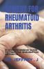The Remedy for Rheumatoid Arthritis : A Comprehensive Guide To Treating Rheumatoid Arthritis Book