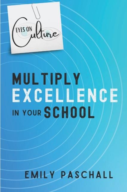 The Eyes On Culture : Multiply Excellence In Your School Book