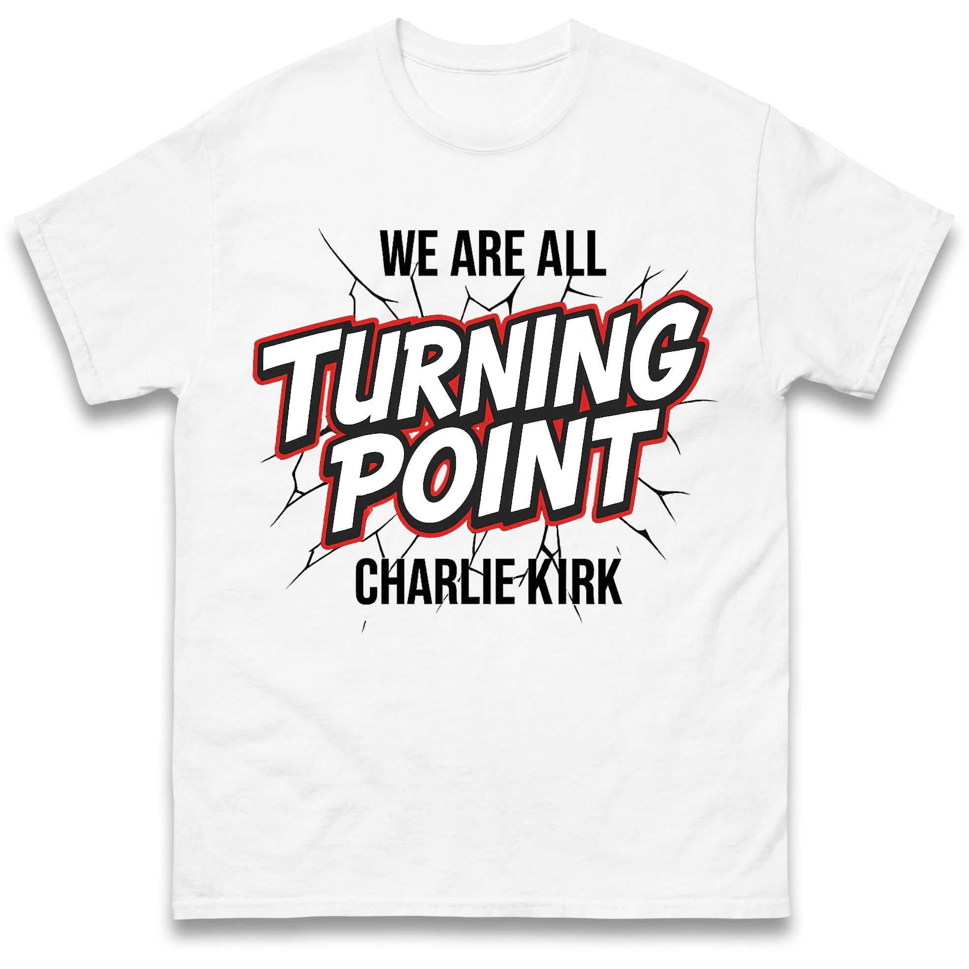 

We Are All Turning Point Charlie Kirk T Shirt Tshirt Mens Womens Unisex Tops Tees 2XL