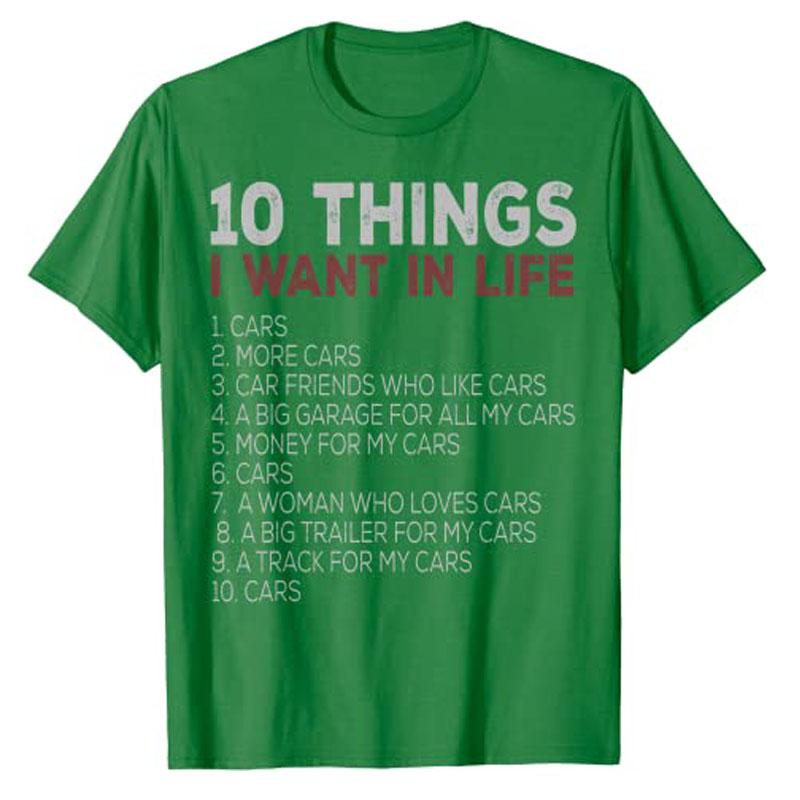 10 Things I Want In My Life Cars More Car Race TShirt Funny Automobile Mechanic Tee Tops Dream Clothes Letters Printed Apparel