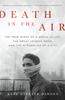 The Death In the Air : The True Story of a Serial Killer, the Great London Smog, and the Strangling of a City Book