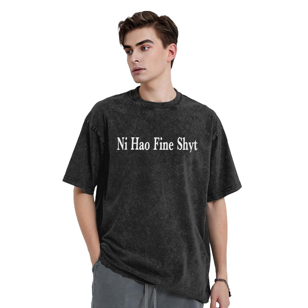 Ni Hao Fine Shyt Meme Men T Shirts Washed Fun Tees Short Sleeve Round Neck T-Shirt 100% Cotton Plus Size Clothing