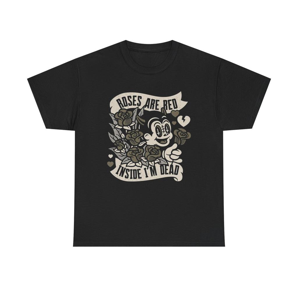 Roses Are Red Im Dead Inside Art Graphic T-Shirt Mens Womens Tees Top Unisex Heavy Cotton Tee NEW