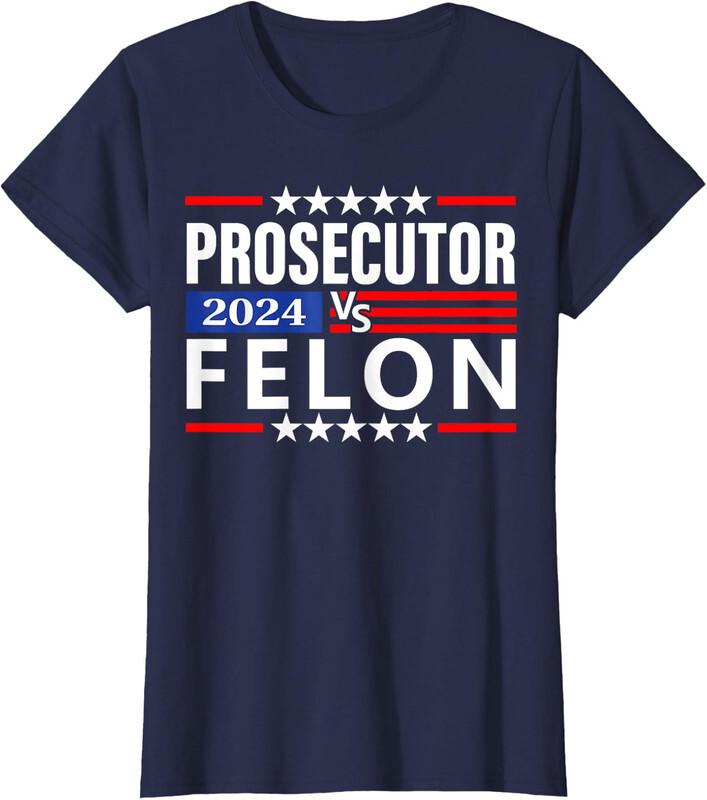 Prosecutor Vs Felon Presidential Elections Flag Gift Ladies  Crewneck T-Shirt Unisex T-Shirt M