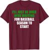 I'll Just Be Over Here Waiting Baseball Season Sport Unisex T-Shirt