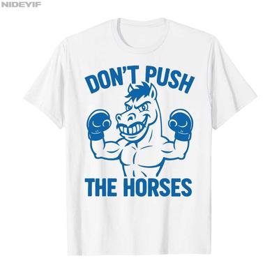 Schubse die Pferde nicht Lustiges Meme Zitat für Sarkastische Köpfe T-Shirt Herren Damen 100% Baumwolle T-Shirts Kurzarm Tops P363