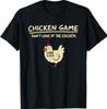 Chicken Game Don'T Look At The Chicken Funny Chicken T-Shirt