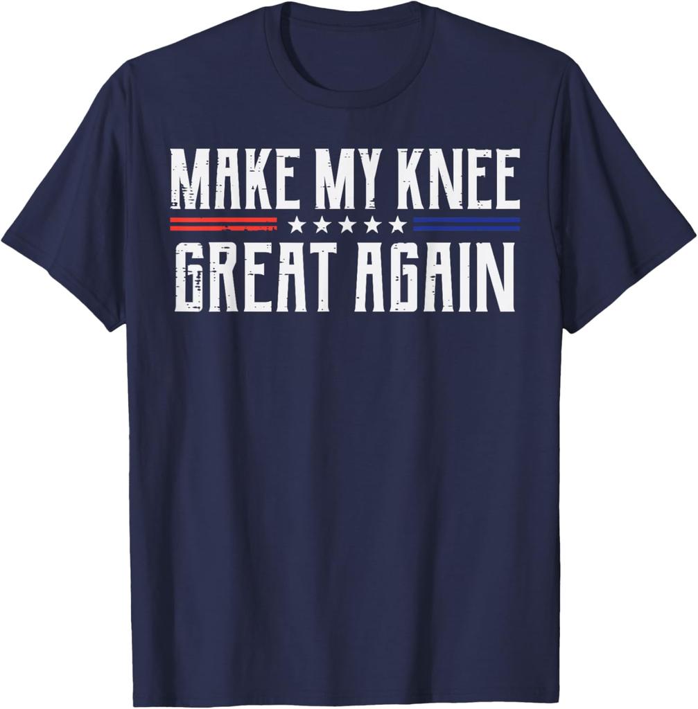 Make My Knee Great Again Knee Surgery Recovery Funny Graphic Tee Casual Cotton TShirt for Men Women