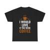 I D Love If You Were Coffee T Shirt Caffeine Fun Barista Espresso Latte Quote