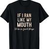 Funny Phrase Saying Shirt for Men or Women Talk Too Much