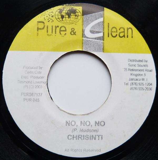 

7inch Record CHRISINTI / NINJA FORD - No, No, No, / Proud To Be Black PUR045 Pure & Clean 2003 Jamaica Reggae, Ska & Dub Used