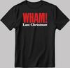 Wham Last Christmas T Shirt George Michael Men's / Women's T Shirt H390-A