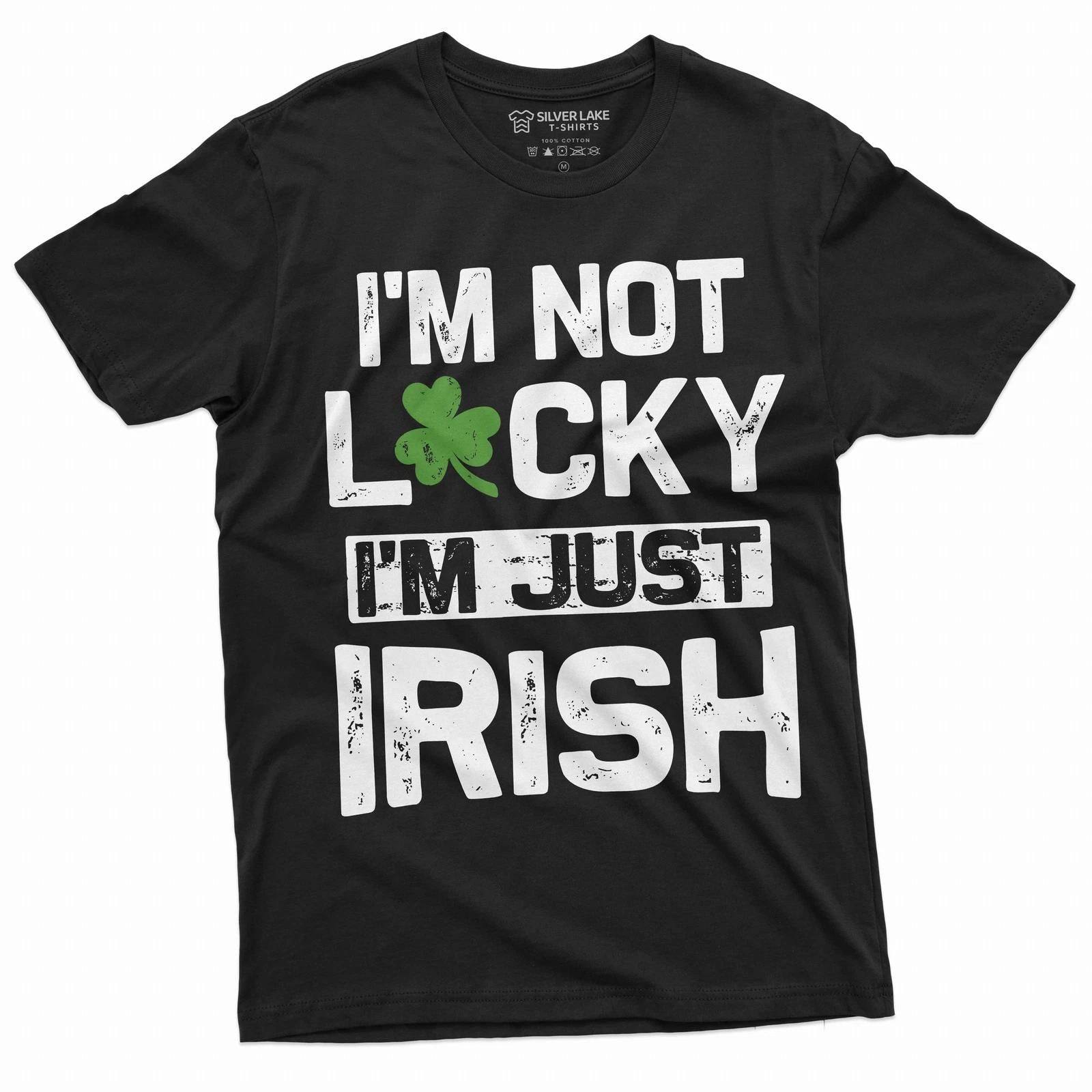 Men s I am not Lucky I am just Irish T-shirt Saint Patrick s day Irish Luck Tee XXXXL