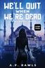 Kniha We'll Quit When We're Dead : A Kori Briggs Novel (Large Print Edition) : 2