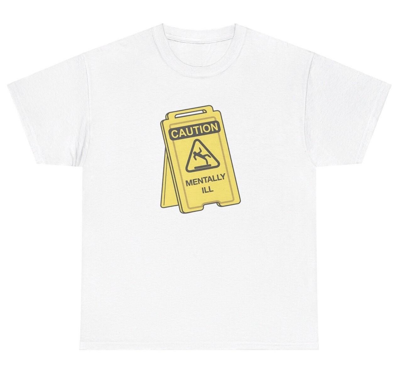 Caution Mentally Ill T Shirt Funny Sarcastic ADHD Anxiety Humor Gift Silly Tee XL