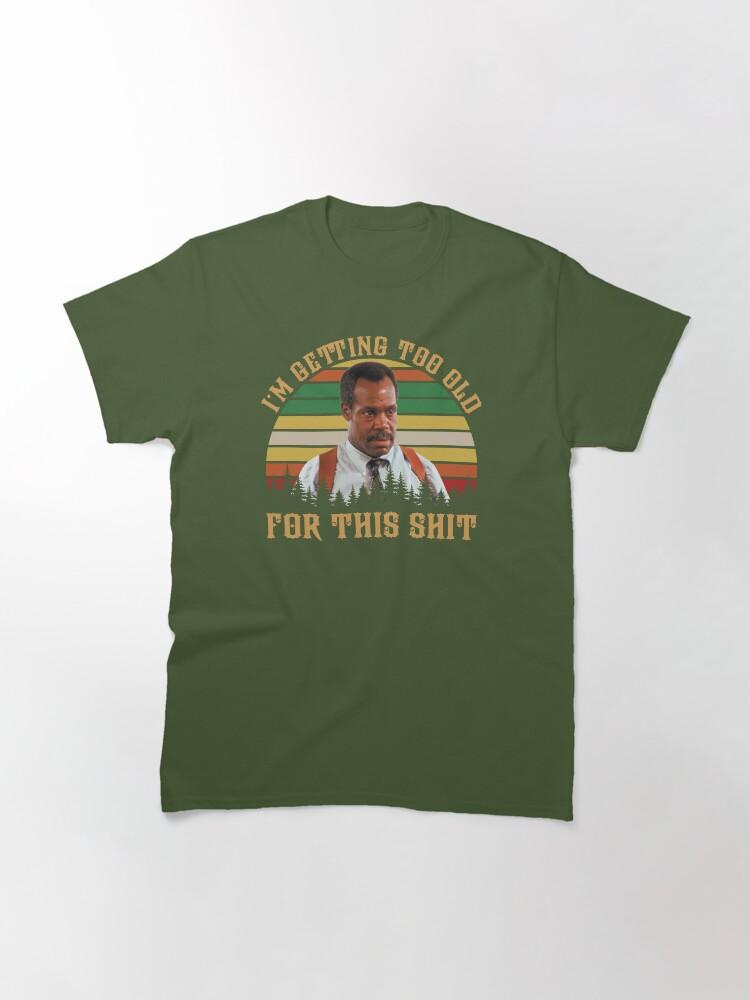 Lethal Weapon Vintage Danny Glover I’m Getting Too Old Classic T-Shirt