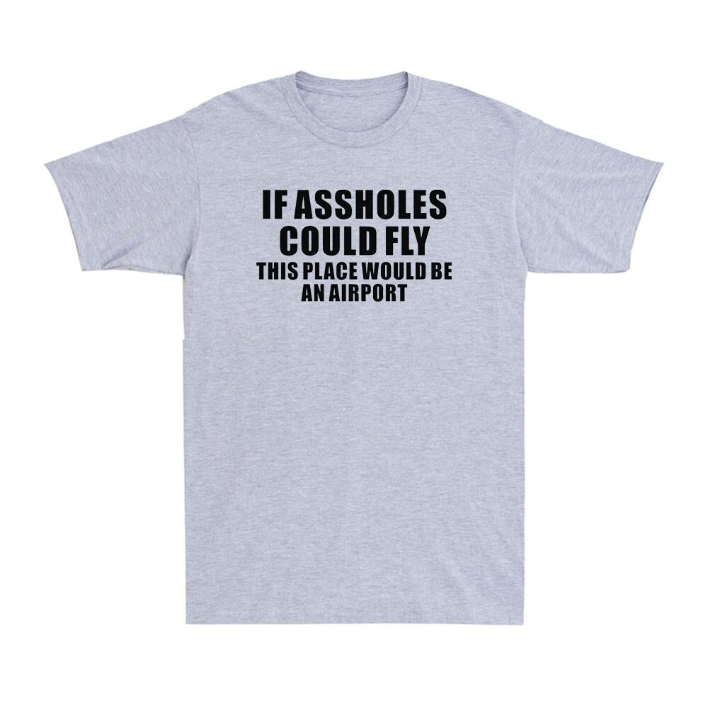 If Assholes Could Fly This Place Would Be An Airport Funny Joke Unisexs TShirt