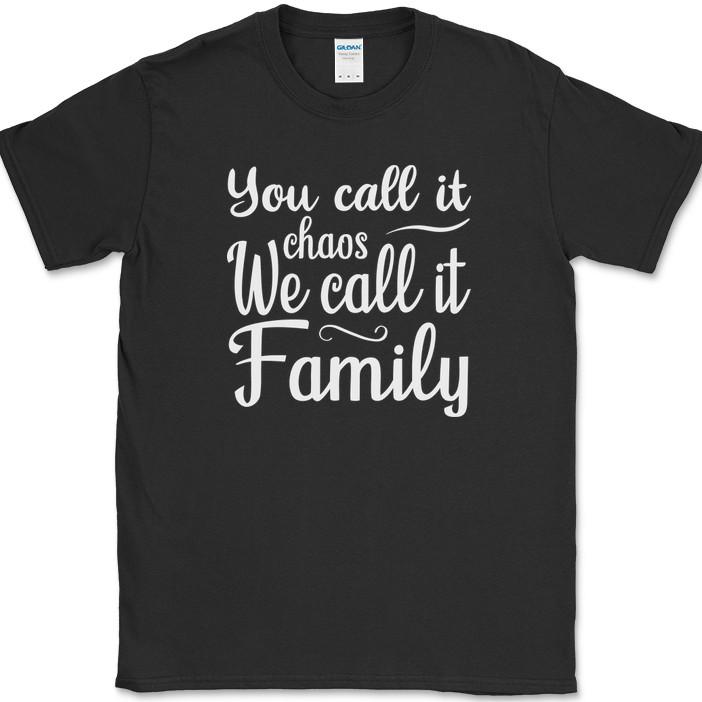 You Call It Chaos We Call It Family T-Shirt Funny Group Reunion Home Tee L