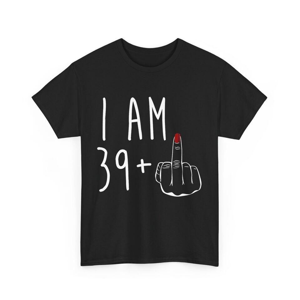 I Am 39 Plus 1 Middle Finger For A 40th Birthday Unisex Black T-Shirt S