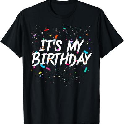 It's My Birthday Apparel For Women Men & Kids Birthday T-Shirt