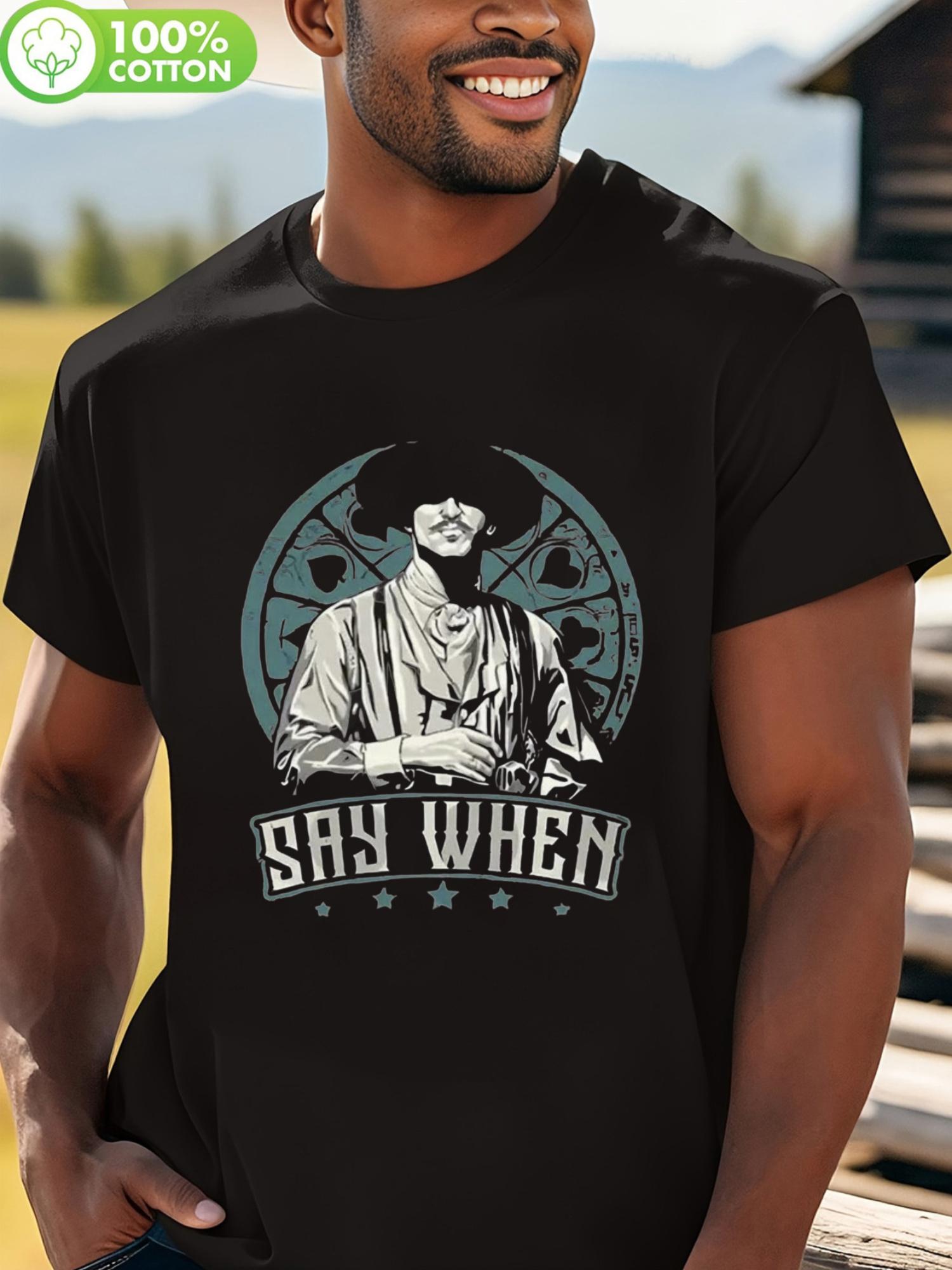 Say When  Graphic T-shirt - Casual Cotton S