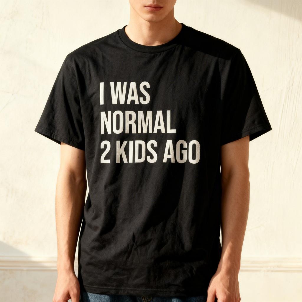 I Was Normal 2 Kids Ago Mom Dad Of Two Love Happy Unisex T-Shirt