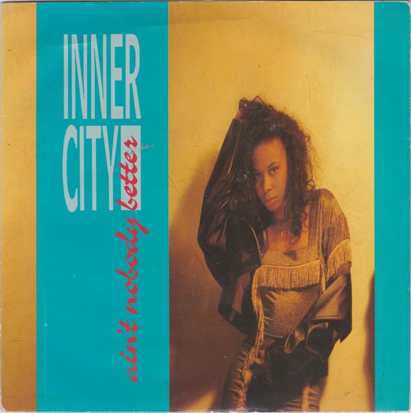 7inch Record INNER CITY  Aint Nobody Better TEN252 10 Records 1989 UK Dance  Electronica Used