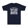 Did I Piss You Off Thats Great At Least I Am Doing Something Right Unisexs Tee