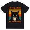 Im Only Talking To Jesus Today Funny Christian T Shirt Unisex Unisex Vintage Balck Cat Coffee Faith Humor Tshirt Loose Cotton Tees