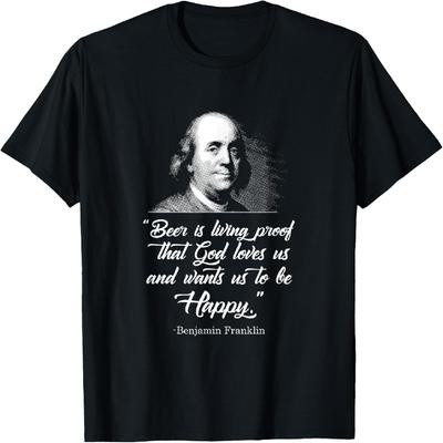 Beer Proves God Loves Us - Ben Franklin - Funny Beer Shirt T-Shirt