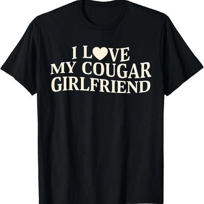 I Love My Cougar Girlfriend Funny Saying Girlfriend T-Shirt
