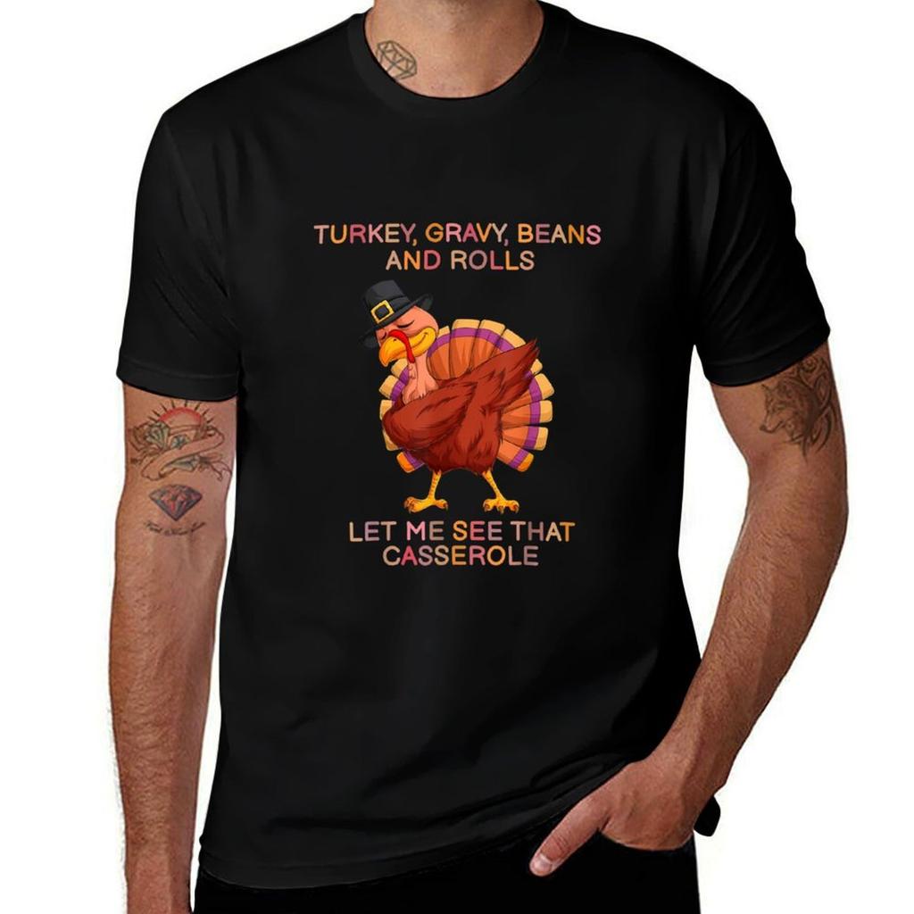Funny Turkey Gravy Beans And Rolls Let Me See That Casserole Tshirt Work Wear Short Sleeve Tshirt