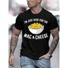European Sizes I AM JUST HERE FOR THE MAC AND CHEESE Mens TShirt Comfortable Crew Neck Casual  ShortSleeves Soft Breathable Top Menswear