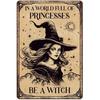 In A World Full of Princesses Be A Witch Happy Halloween Metal Tin signs Indoor & Outdoor Home Bar Coffee Wall Decor Posters