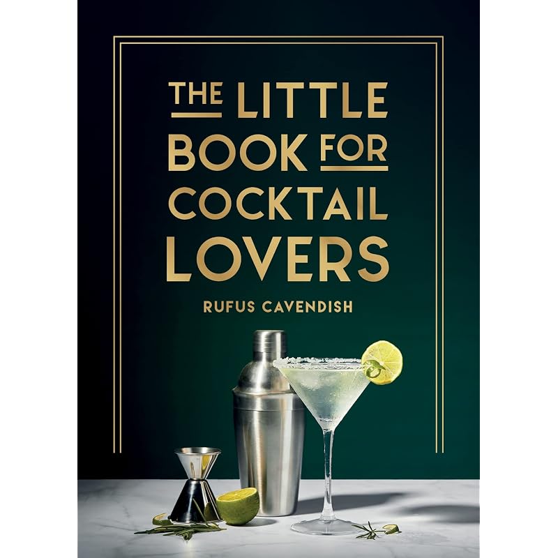 The Little Book for Cocktail Lovers: Recipes, Crafts, Trivia and More the Perfect Gift for Any Aspiring Mixologist