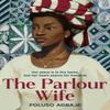 The Parlour Wife by Foluso Agbaje Paperback Book 9780008654719