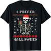 Christmas Skeleton I Prefer Halloween Ugly Xmas Men Women T-Shirt