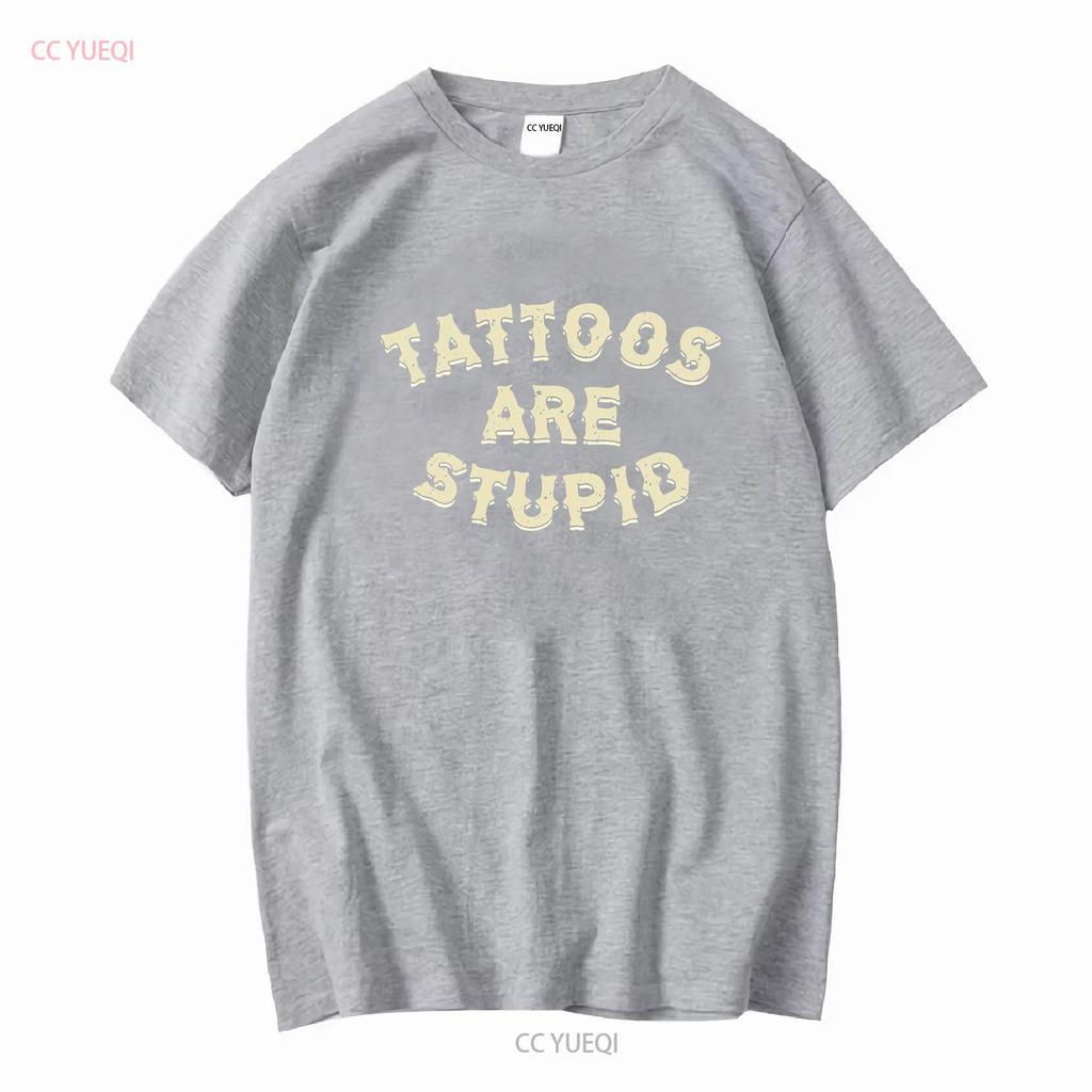 Tattoos sind dumm T-Shirt S 3XL Lang- oder Kurzarm Vintage Gewaschen Designer-Kleidung Mode Leicht Unisex Weich homme